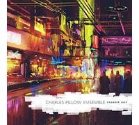Charles Pillow Ensemble - Chamber Jazz [Import]