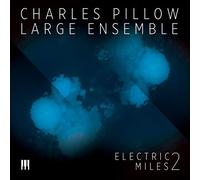 Charles Pillow Large Ensemble - Electric Miles 2 [Compact Discs]