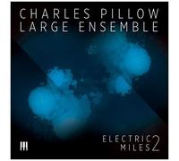 Pillow, Charles -Large Ensemble- - Electric Miles 2