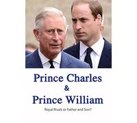 Charles Prince William Royal Rivals Or Father and Son