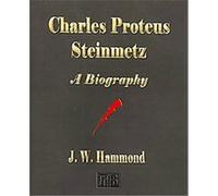 Charles Proteus Steinmetz John Winthrop Hammond (Auteur)
