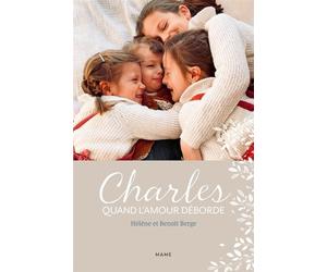 Charles. Quand l'amour déborde - Hélène Berge - Mame - broché - Témoignage