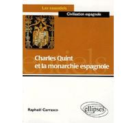 Charles Quint et la monarchie espagnole Edition 2005 - Raphaël Carrasco - Ellipses - broché - Scolaire / Universitaire