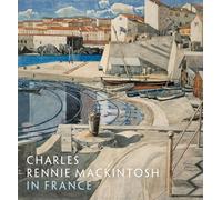 Charles Rennie Mackintosh in France: Landscape Watercolours