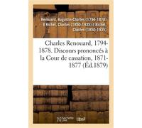 Charles Renouard, 1794-1878. Discours prononcés à la Cour de cassation, 1871-1877 - Augustin-Charles Renouard - Hachette Bnf - broché - Livre
