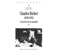 Charles richet 1850 1935 L’exercice de la curiosité 1850-1935 - Pur - Presses Universitaires Rennes - broché - Essai