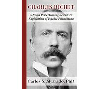 Charles Richet: A Nobel Prize Winning Scientist's Exploration of Psychic Phenomena