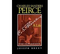 Charles Sanders Peirce: A Life