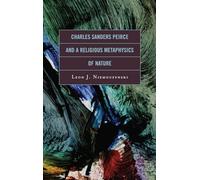 Charles Sanders Peirce and a Religious Metaphysics of Nature