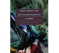 Charles Sanders Peirce and a Religious Metaphysics of Nature by Niemoczynski & Leon & Loras College Niemoczynski Leon Loras College (Auteur)
