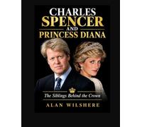 Charles Spencer and Princess Diana: The Siblings Behind the Crown