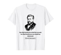 Charles Spurgeon : Celui Qui croit Sera sauvé T-Shirt