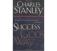 Charles Stanley,Success God's Way : Achieving True Contentment and Purpose.