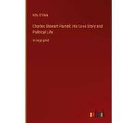 Charles Stewart Parnell; His Love Story And Political Life