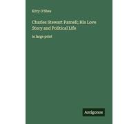 Charles Stewart Parnell; His Love Story and Political Life: in large print