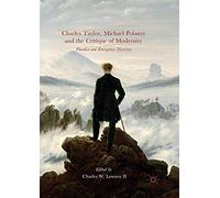 Charles Taylor, Michael Polanyi And The Critique Of Modernity