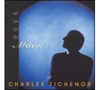 Charles Tichenor - Not So Far The Moon