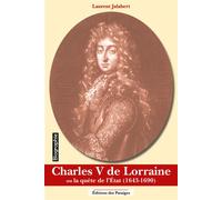 Charles V de Lorraine ou la quête de l'état, 1643-1690 - Laurent Jalabert - Des Paraiges - broché - Biographie