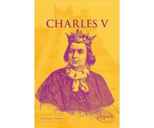 Charles V Le roi sage - Christine Duthoit - Ellipses - broché - Biographie
