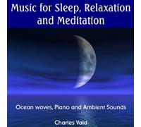Charles Vald - Music for Sleep, Relaxation and Meditation - Ocean Waves, Piano and Ambient Sounds - Designed to Sleep, Calm and Relax