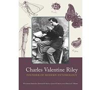 Charles Valentine Riley: Founder of Modern Entomology