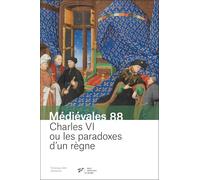 Charles VI ou les paradoxes d'un règne