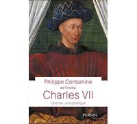 Charles VII: Une vie, une politique