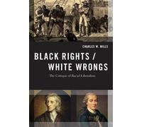 Charles W. Mills Black Rights/White Wrongs (Poche)