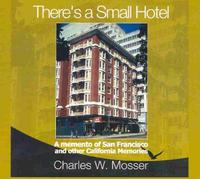 Charles W. Mosser - There's a Small Hotel : A Memento of San Francisco and Other California Memories (UK Import)