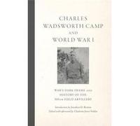 Charles Wadsworth Camp and World War I Wars Dark Frame and History of the 305th Field Artillery - Camp Charles Wadsworth - Tesser Well Books - Livre en An Camp Charles WadsworthCamp Charles Wadsworth 