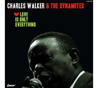 Charles Walker & the Dyn - Love is Only Everything [Import]