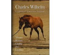 Charles Wilhelm Ultimate Foundation Training: Ground Manners, Leading & Loading