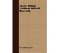 Charles William Ferdinand, Duke of Brunswick Edmond Fitzmaurice (Auteur)