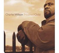 Charles Wilson - Troubled Child