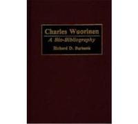 Charles Wuorinen: A Bio-Bibliography Burbank, Richard D. (Auteur)