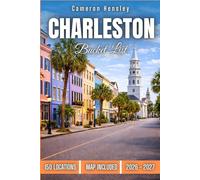 Charleston Bucket List: 150 Must-See Places, Hidden Gems, and Unforgettable Experiences in Charleston, South Carolina