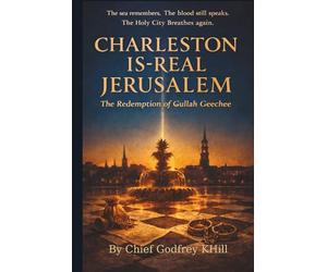Charleston Is-Real Jerusalem: The Redemption of Gullah Geechee