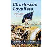 Charleston Loyalists: Treason and Survival in the American Revolution (Military)