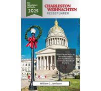 Charleston Weihnachtsreiseführer 2025: Erleben Sie die Magie, die Geschichte und den festlichen Charme der festlichsten Stadt South Carolinas