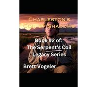 Charleston's Coil of Shadows: Book 2 of The Serpents Coil Legacy