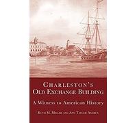 Charleston's Old Exchange Building: A Witness To American History