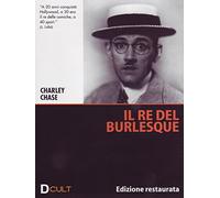 Charley Chase - Il re del burlesque (edizione restaurata)