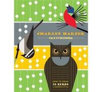 Charley Harper Sketchbook How to Draw 28 Birds in Harpers Style by Charley Harper Unknown (Auteur)