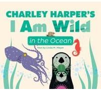 Charley Harper's I Am Wild In The Ocean Board Book