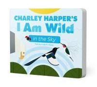 Charley Harper's I Am Wild In The Sky Board Book