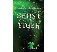 Charley O'shaughnessy And The Ghost Of The Tiger