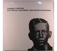 CHARLEY PATTON - electrically recorded : high water everywhere LP
