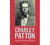 Charley Patton: Voice of the Mississippi Delta (American Made Music Series) - [Version Originale] Inconnu (Auteur)