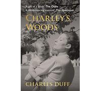 Charley's Woods: Sex, Sorrow & a Spiritual Quest in Snowdonia