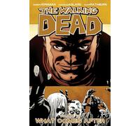 Charlie Adlard - The Walking Dead Volume 18: What Comes After.